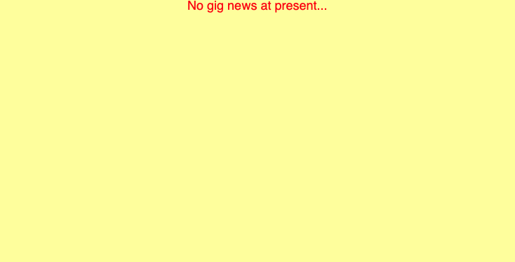 No gig news at present...